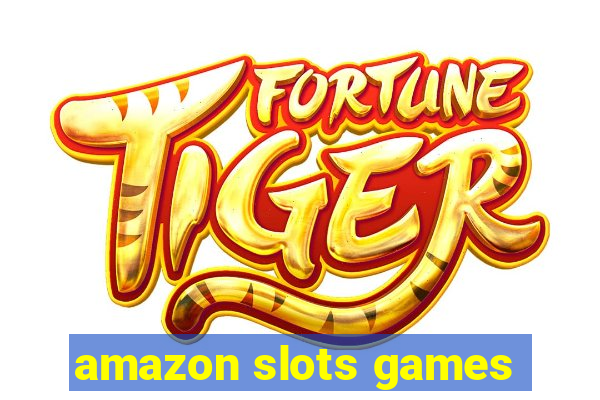 amazon slots games